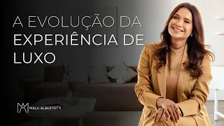 A EVOLUÇÃO da EXPERIÊNCIA DE LUXO