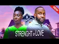 Lagu STRENGTH OF LOVE - 2025 latest Nigerian movie - Ray Emordi - Pearl Wats - Sandra Ifudu
