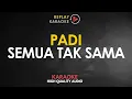 Karaoke Semua Tak Sama - Padi HQ Audio