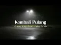 Download Lagu Kembali Pulang - Suara Kayu Feat. Feby Putri | Lirik