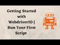 Getting Started with WebdriverIO Run Your First Script