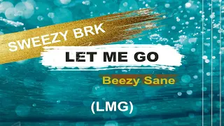 sweezy brk let me go ft beezy sane official audio 