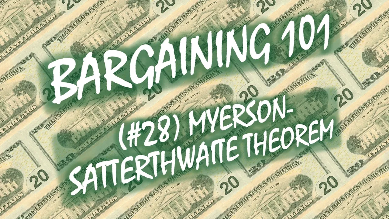Bargaining 101 (#28): Myserson-Satterthwaite Theorem