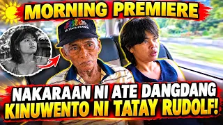 NAKARAAN NI ATE DANGDANG KINUWENTO NI TATAY RUDOLF!