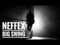 NEFFEX BIG SWING