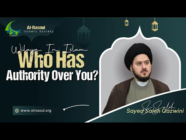 Wilaya In Islam: Who has Authority Over You? - Sayed Saleh Al-Qazwini