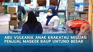 Abu Vulkanik Anak Krakatau Meluas! Penjual Masker Untung Besar | Snapnews