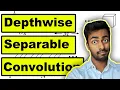 Depthwise Separable Convolutions - Explained