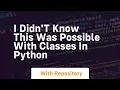 I didn t know this was possible with classes in python