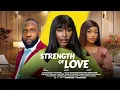 Lagu STRENGTH OF LOVE - 2025 latest Nigerian movie - Ray Emordi - Pearl Wats - Sandra Ifudu