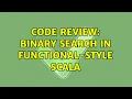 Code Review Binary search in functional-style Scala