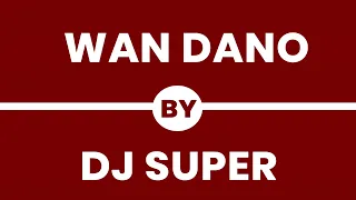 Download Dj Super • Wan Dano (Official HQ Audio) Pwoc iwi Lyel MP3