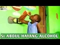 DUBBER SUNDA LUCU TERBARU - SI ABDUL HAYANG ALCOHOL