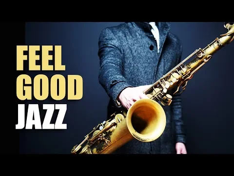 Download MP3 Feel Good Jazz | Uplifting & Relaxing Jazz Music for Work, Study, Play | Jazz Saxofon