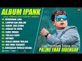 Lagu IPANK FULL ALBUM TERBAIK - PERCERAIAN LARA - LUMPUR DAN BERLIAN - LAGU POP MELAYU TERBARU 2025