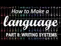 How to Make a Language - Part 8 Writing Systems