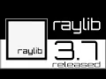 raylib 3 7 Released