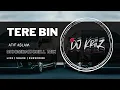 Download Lagu Tere Bin - (Atif Aslam) | Moombah Chill Mix | Dj KriiZ