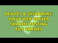 DevOps SysAdmins Linux web server shared hosting file errors 3 Solutions