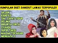 Download Lagu Kumpulan Lagu Dangdut Duet Lawas Terbaik Sepanjang Masa 🎤 Nostalgia Lagu Jadul Enak Didengar
