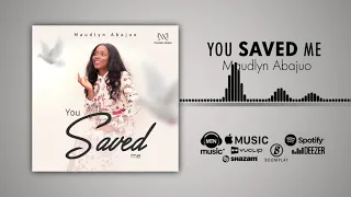 maudlyn abajuo you saved me official audio 