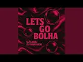 Download Lagu LETS GO BOLHA