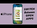 How To Switch Between Open Apps On iPhone