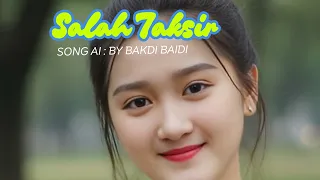 salah taksir song ai by bakdi baidi