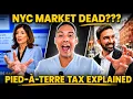 Is the NYC Market Dead The Pied-a-Terre Tax Explained