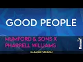 Download Lagu Good People - Mumford \u0026 Sons x Pharrell Williams (KARAOKE)