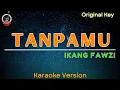 Download Lagu Ikang Fawzi - Tanpamu  (Karaoke Version)