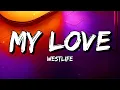 Download Lagu Westlife - My Love (Lyrics)