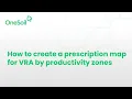 How to create a prescription map for VRA by productivity zones