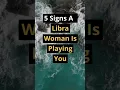 5 Signs A Libra Woman is Playing You! #zodiac #dating #shorts