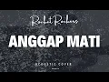 Download Lagu Rocket Rockers - Anggap Mati ( Acoustic Cover )