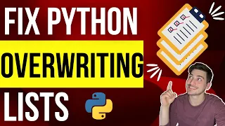How to Fix Python Overwriting Lists