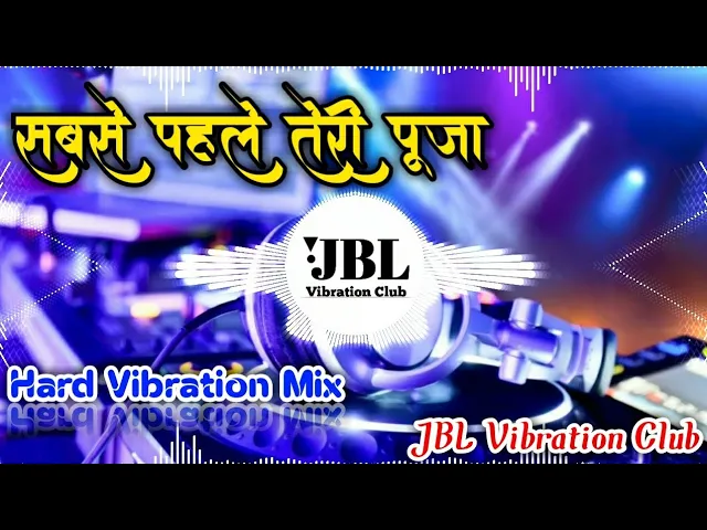 Download MP3 Sabse Pahle Teri Pooja Full Vibration Mix | सबसे पहले तेरी पूजा Dj Remix JBL Vibration Club Mix