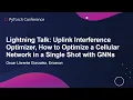 Lightning Talk Uplink Interference Optimizer How to Optimize a Cellular Network - Oscar Gonzalez
