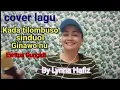 Lagu Kada tilombuso sinduol ginawo nu_cover by Lynna Hafiz