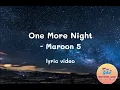 Download Lagu One More Night-Maroon 5 [lyric video]