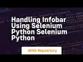 handling infobar using selenium python selenium python