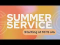 Summer Service 10 15am - August 16 2026