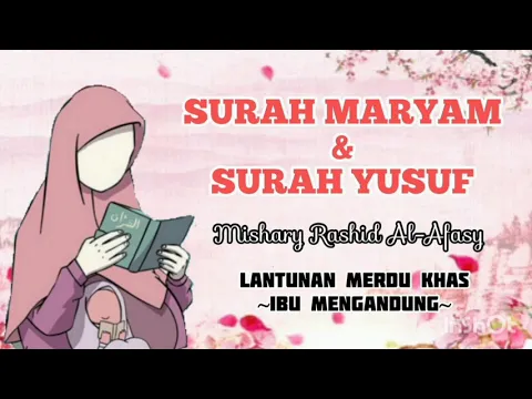 Download MP3 Surah Al-Quran Ibu Mengandung- Alunan merdu Surah Maryam \u0026 Surah Yusuf by Mishary Rashid Alafasy