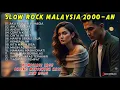Download Lagu Kumpulan Lagu Slow Rock Malaysia Enak Didengar - Kompilasi Lagu Paling Menyentuh Hati New 2025
