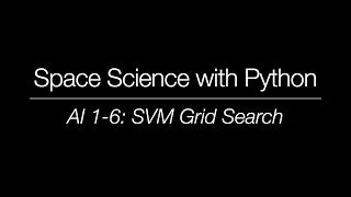Space Science with Python - AI 1-6 SVM Grid Search
