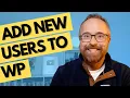 How to Add New Users to WordPress The To-The-Point Version