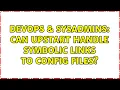 DevOps SysAdmins Can upstart handle symbolic links to config files 3 Solutions