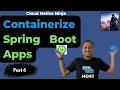 Containerize Spring Boot Apps PT6