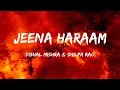 Jeena Haraam (LYRICS) - Crakk | Vidyut Jammwal, Nora Fatehi | Tanishk B | Vishal Mishra, Shilpa Rao