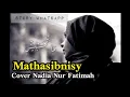 Download Lagu Mathasibnis_Neng_Nadia Nur Fatimah (lirik sholawat_mathasibnis_lirik gambus_mathasibnis)_arabic song